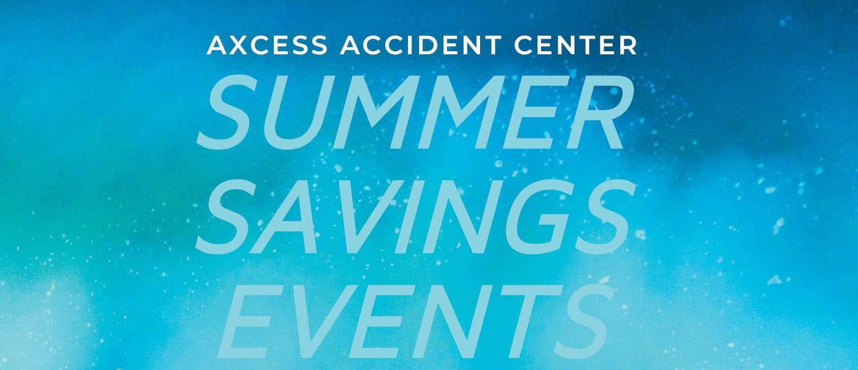 Summer Savings Axcess Accident Center Utah